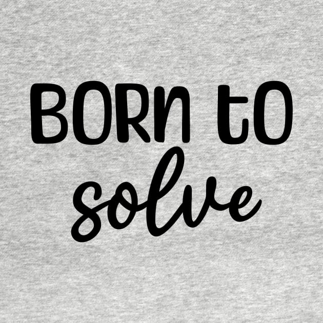 Born to solve by Caramelo shop
